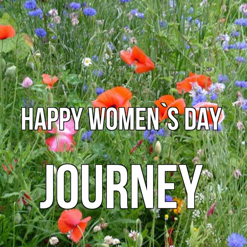 Greetings card с именем, Journey happy women`s day международный женский день 4 Greetings with text for free download 